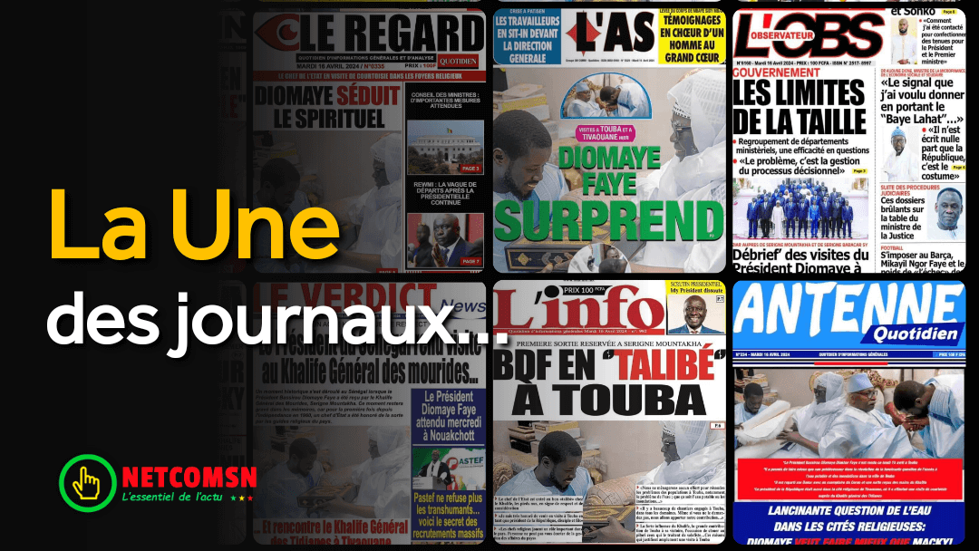🇸🇳 Les gros titres du jour au Sénégal : Mardi 16 Avril 2024
